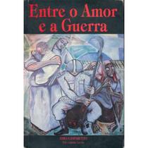 Entre O Amor E A Guerra - Vida E Consciencia