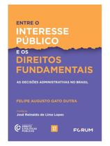 Entre o interesse público e os direitos fundamentais - vol. 17 Entre o interesse público e os direitos fundamentais - vol. 17
