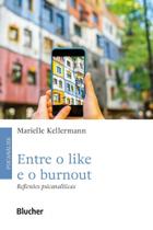 Entre o Like e o Burnout: Reflexões Psicanalíticas - Edgard Blücher Entre o Like e o Burnout: Reflexões Psicanalíticas - Edgard Blücher