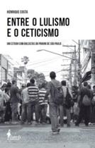 Entre o Lulismo e o Ceticismo: um estudo com bolsistas do Prouni de São Paulo - ALAMEDA Entre o Lulismo e o Ceticismo: um estudo com bolsistas do Prouni de São Paulo - ALAMEDA