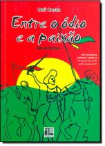 Entre o Ódio e a Paixão