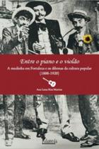 Entre o piano e o violão: a modinha em fortaleza os dilemas da cultura popular (1888-1920) - ALAMEDA