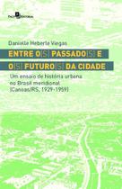 Entre O(S) Passado(S) e O(S) Futuro(S) da Cidade: Um Ensaio de História Urbana no Brasil Meridional