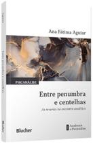 Entre Penumbra e Centelhas: as Reveries no Encontro Analitico Entre Penumbra e Centelhas: as Reveries no Encontro Analitico
