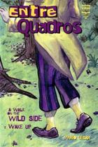Entre Quadros - a Walk On The Wild Side e Wake Up