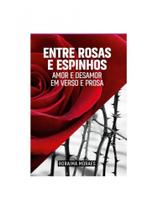 ENTRE ROSAS E ESPINHOS - Autor: MORAES, RORAIMA