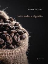 Entre sedas e algodão Entre sedas e algodão