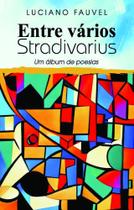 Entre Vários Stradivarius: Um Álbum de Poesias - Scortecci