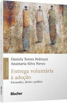 Entrega voluntária à adoção: psicanálise, direito e política