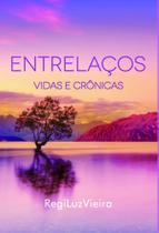 Entrelaços: Vidas e Crônicas - Scortecci Editora Entrelaços: Vidas e Crônicas - Scortecci Editora