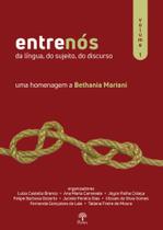 Entrenós Da Língua, Do Sujeito, Do Discurso - Vol 1: Uma homenagem a Bethania Mariani - PONTES