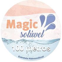 Entretela Hidrossolúvel - Magic Solúvel 100 Metros - MAGIC SOLUVEL