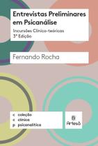 Entrevistas Preliminares Em Psicanálise - Incursões Clínico-Teóricas Entrevistas Preliminares Em Psicanálise - Incursões Clínico-Teóricas