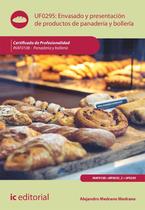 Envasado y presentación de productos de panadería y bollería. INAF0108 - Panadería y Bollería - IC Editorial