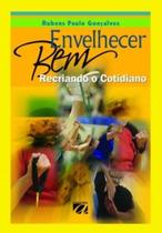 Envelhecer bem: Recriando o cotidiano