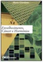 Envelhecimento, Câncer e Hormônios Envelhecimento, Câncer e Hormônios