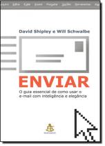 Enviar: o Guia Essencial de Como Usar o E-mail com Inteligência e Elegância Enviar: o Guia Essencial de Como Usar o E-mail com Inteligência e Elegância