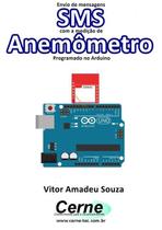 Envio De Mensagens Sms Com A Medicao De Anemometro Programado No Arduino