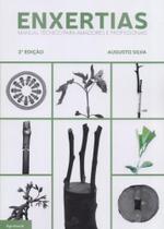 Enxertias. Manual Técnico Para Amadores e Profissionais Enxertias. Manual Técnico Para Amadores e Profissionais