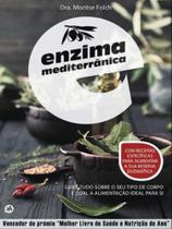 Enzima mediterrânica - com receitas específicas para aumentar a sua reserva enzimática