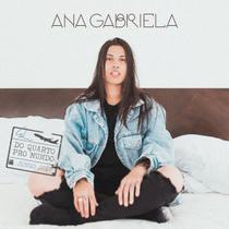 EP Ana Gabriela - Do Quarto Pro Mundo - Deck Disc