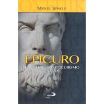 Epicuro e as Bases do Epicurismo ( Miguel Spinelli )
