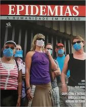 Epidemias: a humanidade em perigo - aids / malaria / peste negra / gripe n. - EDITORA ESCALA