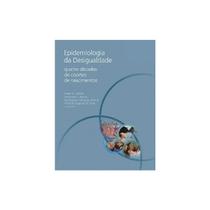 Epidemiologia da Desigualdade: Quatro Décadas de Coortes de Nascimentos - Abrasco
