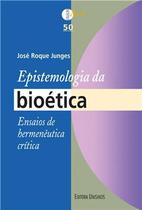 Epistemologia da bioética: Ensaios de hermenêutica crítica - UNISINOS