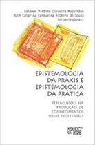 Epistemologia da práxis e epistemologia da prática