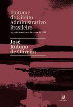 Epítome de Direito Administrativo Brasileiro - Segundo o Programa do Curso de 1884 - 01Ed/23 Epítome de Direito Administrativo Brasileiro - Segundo o Programa do Curso de 1884 - 01Ed/23