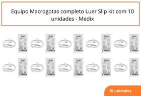 Equipo Macrogotas completo Luer Slip kit com 10 unidades - Medix