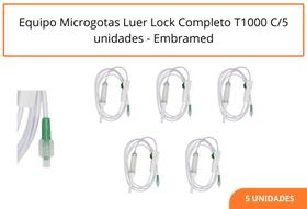 Equipo Microgotas Luer Lock Completo T1000 C/5 unidades - Embramed