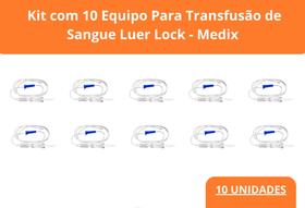 Equipo Para Transfusão de Sangue Luer Lock KIT Com 10 Unidades - Medix