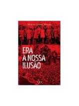 Era a nossa ilusão Era a nossa ilusão
