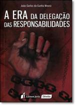 Era da Delegação das Responsabilidades, A - LUMEN JURIS