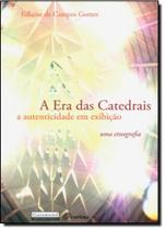 Era das Catedrais:a Autenticidade em Exibiçao, A