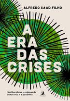 Era Das Crises, A - Neoliberalismo, o Colapso Da Democracia e a Pandemia - ContraCorrente Era Das Crises, A - Neoliberalismo, o Colapso Da Democracia e a Pandemia - ContraCorrente