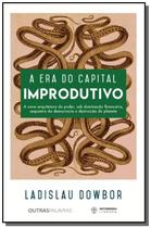 Era Do Capital Improdutivo, A: Por Que Oito Famili - AUTONOMIA LITERARIA