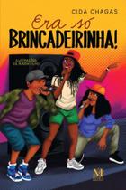 Era só brincadeirinha Era só brincadeirinha