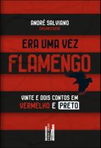 Era Uma Vez: Flamengo Era Uma Vez: Flamengo