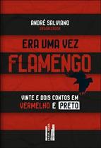 Era uma vez: Flamengo Era uma vez: Flamengo