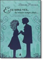 Era Uma Vez, Há Muito Tempo Atrás... - NOVA FRONTEIRA / GRUPO EDIOURO