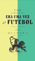 Era uma Vez o Futebol (Crônicas & Contos) Era uma Vez o Futebol (Crônicas & Contos)