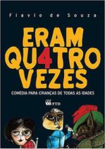 Eram quatro vezes - comedia para crianças de todas as idades