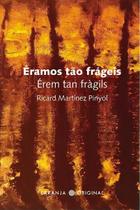 Éramos Tão Frágeis Éramos Tão Frágeis