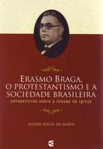 Erasmo Braga, o Protestantismo e a Sociedade Brasileira - CULTURA CRISTÃ