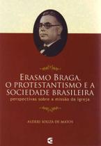 Erasmo Braga, O Protestantismo E A Sociedade Brasileira - Editora Cultura Cristã