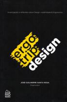 Ergotrip Design - Investigação e Reflexões Sobre Design, Usabilidade & Ergonomia - Rio Books