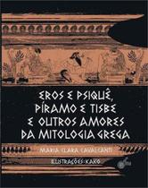 Eros e psique, píramo e tisbe e outros amores da mitologia